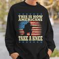 This Is How Americans Take A Knee Sweatshirt Gifts for Him