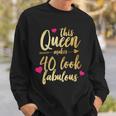 This Queen Makes 40 Look Fabulous Sweatshirt Gifts for Him