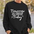 Tomorrow Isnt Promised Cuss Them Out Today Funny Gift Sweatshirt Gifts for Him