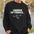 Tomorrow Isnt Promised Cuss Them Out Today Funny Meme Great Gift Sweatshirt Gifts for Him