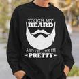 Touch My Beard And Tell Me Im Pretty Tshirt Sweatshirt Gifts for Him