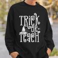 Trick Or Teach Funny Halloween Teacher Sweatshirt Gifts for Him