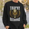 Trophy Husband Tshirt Sweatshirt Gifts for Him