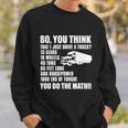 Truck Driver Funny Gift So You Think I Just Drive A Truck Cute Gift Sweatshirt Gifts for Him
