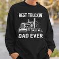 Trucker Trucker Best Truckin Dad Ever Truck Driver Sweatshirt Gifts for Him