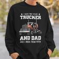 Trucker Trucker Dad Fathers Day For Papa From Wife Daughter Sweatshirt Gifts for Him
