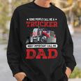 Trucker Trucker Dad Fathers Day People Call Me A Truck Driver Sweatshirt Gifts for Him