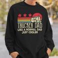 Trucker Trucker Dad Like A Normal Dad Just Cooler Fathers Day Sweatshirt Gifts for Him