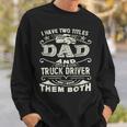 Trucker Trucker Dad Quote Truck Driver Trucking Trucker Lover Sweatshirt Gifts for Him