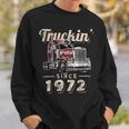 Trucker Truckin Since 1972 Trucker Big Rig Driver 50Th Birthday Sweatshirt Gifts for Him