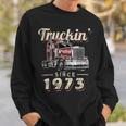 Trucker Truckin Since 1973 Trucker Big Rig Driver 49Th Birthday Sweatshirt Gifts for Him