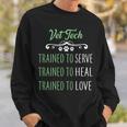 Vet Tech Trained To Serve Heal Love Sweatshirt Gifts for Him