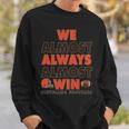 We Almost Always Almost Win Cleveland Football Tshirt Sweatshirt Gifts for Him