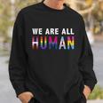 We Are All Human With Lgbtq Flags For Pride Month Meaningful Gift Sweatshirt Gifts for Him