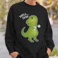 Well Crap Funny T-Rex Cant Wipe Sweatshirt Gifts for Him
