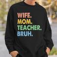 Wife Mom Teacher Bruh Funny Apparel Sweatshirt Gifts for Him