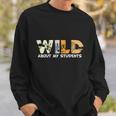 Wild About My Students Proud Teacher Graphic Plus Size Shirt For Teacher Female Sweatshirt Gifts for Him