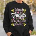 Womens Retired Teachers Make The Best Grandmas - Retiree Retirement Sweatshirt Gifts for Him