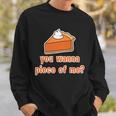 You Wanna Piece Of Me Thanksgiving Pumpkin Pie Tshirt Sweatshirt Gifts for Him
