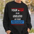 Your Mask Is As Useless As Your President Tshirt V2 Sweatshirt Gifts for Him