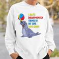 I Have Disappointed Those In My Life I Love Most  V2 Sweatshirt