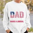 Conservative Dad Trying Not To Raise A Liberal Tshirt Sweatshirt Gifts for Him