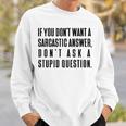 Dont Ask A Stupid Question V2 Sweatshirt Gifts for Him
