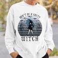 Dont Be A Salty Witch Vintage Halloween Costume Sweatshirt Gifts for Him