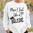 Man I Feel Like A Bride Lets Go Girls Bachelorette V2 Sweatshirt Gifts for Him