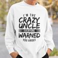 Mens I&8217M Crazy Uncle Everyone Warned You About Funny Uncle Sweatshirt Gifts for Him