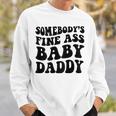 Somebodys Fine Ass Baby Daddy Sweatshirt Gifts for Him