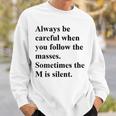 Sometimes The M Is Silent Sweatshirt Gifts for Him