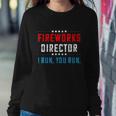 4Th Of July Fireworks Director I Run You Run Gift Sweatshirt Gifts for Her