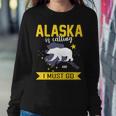 Alaska Is Calling And I Must Go Sweatshirt Gifts for Her