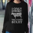 Bbq Smoker I Only Smoke The Good Stuff Sweatshirt Gifts for Her