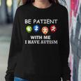 Be Patient With Me I Have Autism Tshirt Sweatshirt Gifts for Her