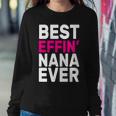 Best Effin Nana Ever Sweatshirt Gifts for Her