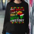 Black History Month One Month Cant Hold Our History Sweatshirt Gifts for Her