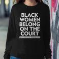 Black Women Belong On The Court Sistascotus Shewillrise Sweatshirt Gifts for Her