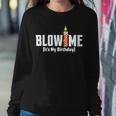 Blow Me Its My Birthday Sweatshirt Gifts for Her