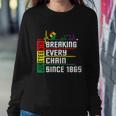 Breaking Every Chain Since 1865 Juneteenth Sweatshirt Gifts for Her