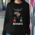 Capybara Is Calling Funny Capibara Rodent Animal Lover Humor Cute Gift Sweatshirt Gifts for Her