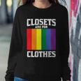 Closets Are For Clothes Lgbt Gay Pride Lesbian Bisexual Ally Quote Sweatshirt Gifts for Her