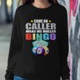 Come On Caller Make Me Holler Bingo Funny Bingo Sweatshirt Gifts for Her