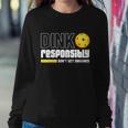 Dink Responsibly Dont Get Smashed Pickleball Gift Tshirt Sweatshirt Gifts for Her