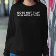 Does Not Play Well With Others Sweatshirt Gifts for Her