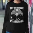 Does This Shirt Make My Balls Look Big Funny Bowling Tshirt Sweatshirt Gifts for Her