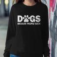 Dogs Because People Suck Tshirt Sweatshirt Gifts for Her