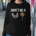 Dont Be A Chicken Sucker Sweatshirt Gifts for Her