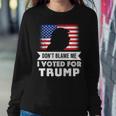 Dont Blame Me I Voted For Trump Tshirt Sweatshirt Gifts for Her